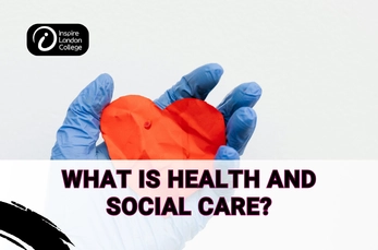 What Is Health and Social Care? Complete Guide